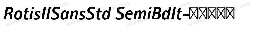 RotisIISansStd SemiBdIt字体转换